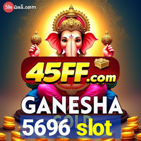 5696 slot